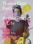 Richard King - Travels Over Feeling