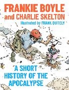 Frankie Boyle, Charlie Skelton, Skelton Charlie - A Short History of the Apocalypse