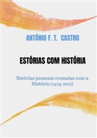 António F. T.  Castro, António F. T. Castro, António F. T. Castro - Estórias com História