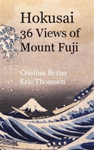 Cristina Berna, Eric Thomsen - Hokusai 36 Views of Mount Fuji