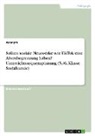 Anonymous - Sollten soziale Netzwerke wie TikTok eine Altersbegrenzung haben? Unterrichtssequenzplanung (5./6. Klasse Sozialkunde)