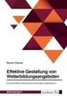 Daniel Olscha - Effektive Gestaltung von Weiterbildungsangeboten. Eine ganzheitliche Betrachtung aus Managementperspektive