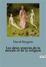 Henri Bergson - Les deux sources de la morale et de la religion