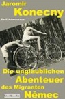 Jaromir Konecny - Die unglaublichen Abenteuer des Migranten Nemec