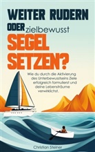 Christian Steiner - Weiter rudern oder zielbewusst Segel setzen?