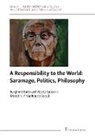 Burghard Baltrusch, Carlo Salzani, Kristof K. P. Vanhoutte - A Responsibility to the World: Saramago, Politics, Philosophy