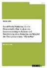 Nicola Sofie - Social-Media-Marketing für ein Fitnessstudio. Eine Analyse des Internetnutzungsverhaltens und Entwicklung eines Konzepts am Beispiel des Therapiezentrums "PhysioPlus"