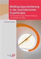 Christian Dreher - Betätigungsorientierung in der psychiatrischen Ergotherapie