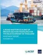 Asian Development Bank - A Road Map for Scaling Up Private Sector Financing for the Blue Economy in Thailand