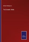 William Shakspeare - The Dramatic Works