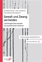 Felix Bühling-Schindowski, Julia Junghanss, Julia (Dr. med. Junghanss, Dorothea Sauter, Dorothea (MSc.) Sauter - Gewalt und Zwang vermeiden