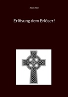 Adam Abel, Christof Uiberreiter - Erlösung dem Erlöser!