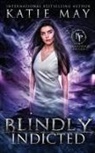 Katie May - Blindly Indicted