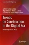 Miguel Azenha, Paulo J. S. Cruz, António Gomes Correia, Paulo J S Cruz et al, Paulo Novais, Paulo Pereira - Trends on Construction in the Digital Era