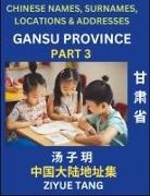 Ziyue Tang - Gansu Province (Part 3)- Mandarin Chinese Names, Surnames, Locations & Addresses, Learn Simple Chinese Characters, Words, Sentences with Simplified Characters, English and Pinyin