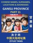 Ziyue Tang - Gansu Province (Part 11)- Mandarin Chinese Names, Surnames, Locations & Addresses, Learn Simple Chinese Characters, Words, Sentences with Simplified Characters, English and Pinyin