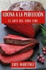 Luis Martínez - Cocina a la Perfección