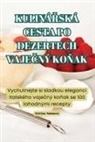 Kristýna Adamová - KULINÁ¿SKÁ CESTA PO DEZERTECH VAJE¿NÝ KO¿AK