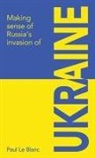 Paul Le Blanc - Making sense of Russia's invasion of Ukraine
