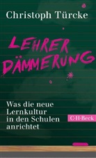 Christoph Türcke - Lehrerdämmerung