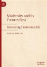 Nishad Patnaik - Modernity and its Futures Past