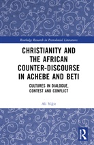 Ali Yigit, Ali Yiğit - Christianity and the African Counter-Discourse in Achebe and Beti