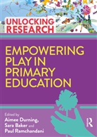 Aimee Baker Durning, Sara Baker, Baker Sara, Aimee Durning, Paul Ramchandani, Ramchandani Paul - Empowering Play in Primary Education