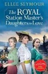 Ellee Seymour - The Royal Station Master’s Daughters in Love