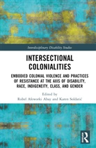 Robel Soldatic Afeworki Abay, Robel Afeworki Abay, Karen Soldatic, Karen Soldatić - Intersectional Colonialities