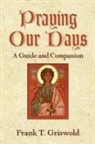 Frank T Griswold, Frank T. Griswold - Praying Our Days