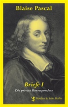 Blaise Pascal, Eduard Zwierlein, Ulrich Kunzmann, Eduard Zwierlein - Briefe. Bd.1