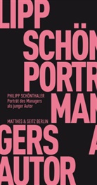 Philipp Schönthaler - Portrait des Managers als junger Autor