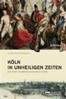 Stefan Herausgegeben von Lewejohann, Stefan Lewejohann - Köln in unheiligen Zeiten