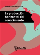 Dra. Sarah Corona Berkin, Sarah Corona Berkin - Producción horizontal del conocimiento