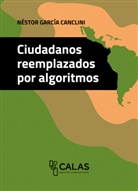 Nestor García Canclini, Néstor García Canclini - Ciudadanos reemplazados por algoritmos