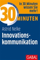 Astrid Nelke - 30 Minuten Innovationskommunikation