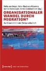 Helen Baykara-Krumme, Karakay, Serhat Karakayali, Serhat Karakayali u a, Karen Schönwälder, Hella von Unger... - Organisationaler Wandel durch Migration?