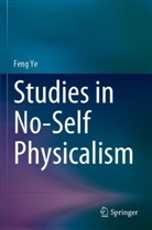 Feng Ye - Studies in No-Self Physicalism