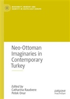 Onur, Petek Onur, Catharina Raudvere - Neo-Ottoman Imaginaries in Contemporary Turkey
