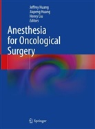 Jeffrey Huang, Jiapeng Huang, Henry Liu - Anesthesia for Oncological Surgery