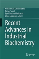 Syed Ghulam Musharraf et al, Muhammad Zaffar Hashmi, Syed Ghulam Musharraf, Aamer Saeed, Wang Shuhong - Recent Advances in Industrial Biochemistry