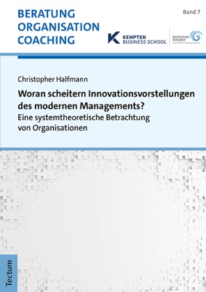 Christopher Halfmann - Woran scheitern Innovationsvorstellungen des modernen Managements? - Eine systemtheoretische Betrachtung von Organisationen