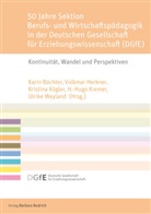 Karin Büchter, Volkmar Herkner, Volkmar Herkner (Prof. Dr.), Kristi Kögler, Kristina Kögler, Kögler (Prof. Dr.) u... - 50 Jahre Sektion Berufs- und Wirtschaftspädagogik in der Deutschen Gesellschaft für Erziehungswissenschaft (DGfE)