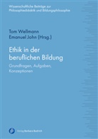 John, Emanuel John, John (Dr.), Tom Wellmann, Tom Wellmann (Jun.Prof. Dr.) - Ethik in der beruflichen Bildung
