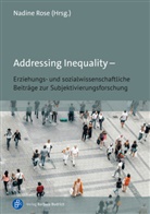 Nadine Rose, Nadine Rose (Prof. Dr.) - Addressing Inequality - Erziehungs- und sozialwissenschaftliche Beiträge zur Subjektivierungsforschung