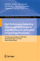 Vladimir A. Faerman, Nikolay Filimonov, Vladimir Jordan, Ella Shurina, Ella Shurina et al, Ilya Tarasov - High-Performance Computing Systems and Technologies in Scientific Research, Automation of Control and Production