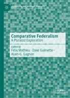 Alain-G Gagnon, Alain-G. Gagnon, Dave Guénette, Félix Mathieu - Comparative Federalism