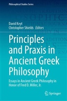David Keyt, Shields, Christopher Shields - Principles and Praxis in Ancient Greek Philosophy
