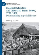 Liz Conor - Colonial Extraction and Industrial Steam Power, 1790-1880