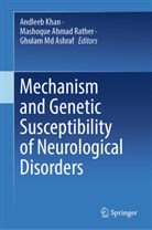 Mashoque Ahmad Rather, Ghulam Md Ashraf, Andleeb Khan, Ghulam Md Ashraf, Mashoque Ahmad Rather - Mechanism and Genetic Susceptibility of Neurological Disorders